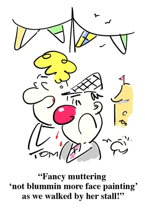 'Fancy muttering 'not blummin more face painting' as we walked by her stall!'