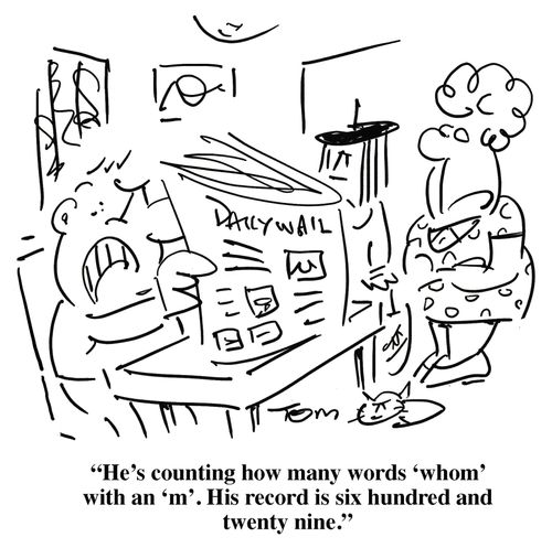 'He's counting how many words 'whom' with an 'm'. His record is six hundred and twenty nine.'
