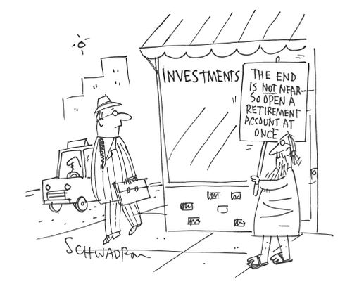 The End Is Not Near So Open A Retirement Account At Once.