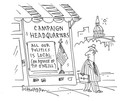 All Our Politics Is Local (On Advice of Tip O' Neill)