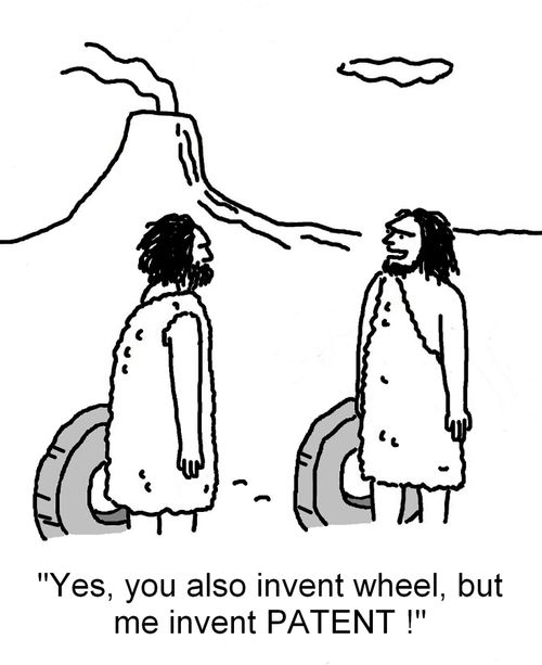 "Yes, you also invent wheel, but me invent PATENT!"