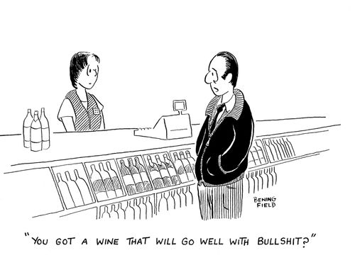 'You got a wine that will go well with bullshit?'