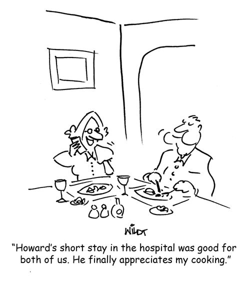 'Howard's short stay in the hospital was good for  both of us. He finally appreciates my cooking.'