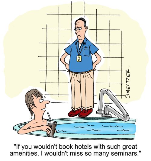 "If you wouldn't book hotels with such great  amenities, I wouldn't miss so many seminars."