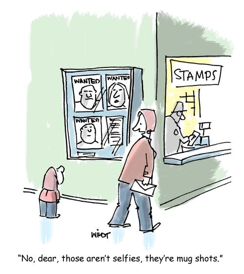 'No, dear, those aren't selfies, they're mug shots.'