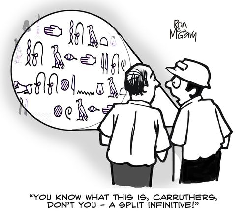 'You know what this is Carruthers, don't you - a split infinitive!'