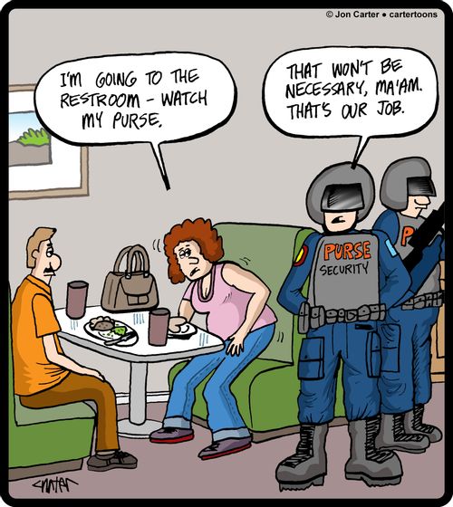 'I'm going to the restroom - watch my purse.'