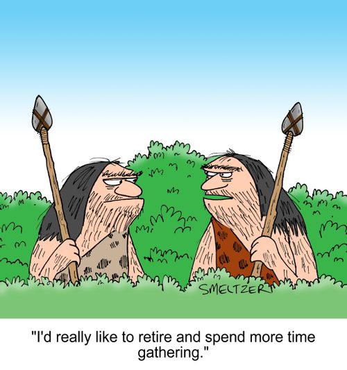 "I'd really like to retire and spend more time gathering."
