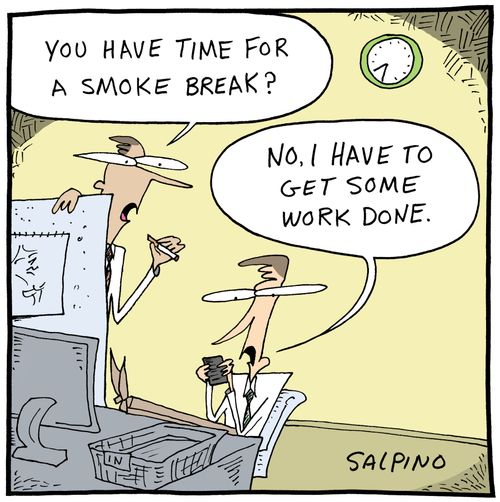 'You have time for a smoke break?'