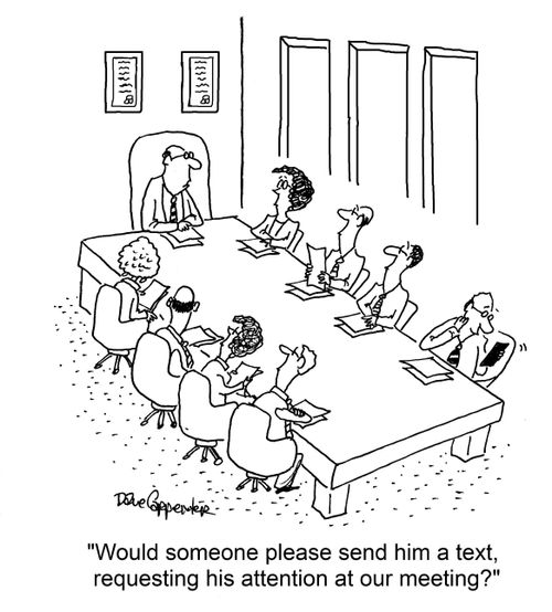 "Would someone please send him a text, requesting his attention at our meeting?"
