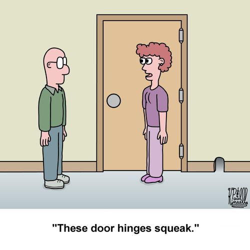 "These door hinges squeak."