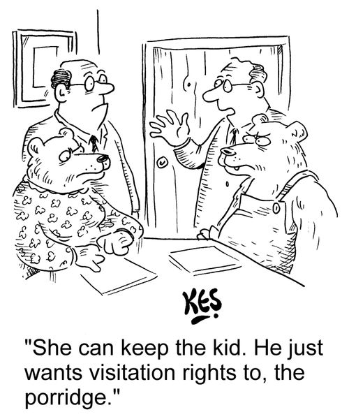 "She can keep the kid. He just wants visitation rights to, the porridge."
