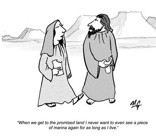 "When we get to the promised land I never want to even see a piece of mann again for as long as I live."