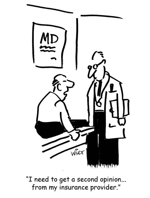 'I need to get a second opinion...from my insurance provider.'