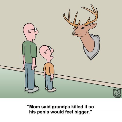 "Mom said grandpa killed it so his penis would feel bigger."