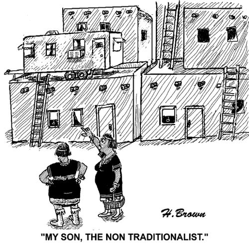 'My son, the non traditionalist.'
