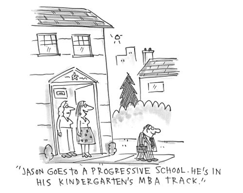 'Jason goes to a progressive school. He's in his kindergarten's MBA track.'
