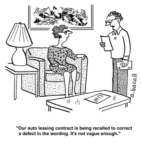 'Our auto leasing contract is being recalled to correct a defect in the wording. It's not vague enough.'