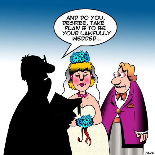 'And do you, Desiree, take plan B to be your lawfully wedded...'