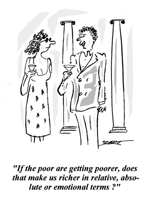 'If the poor are getting poorer, does that make us richer in relative, absolute or emotional terms?'