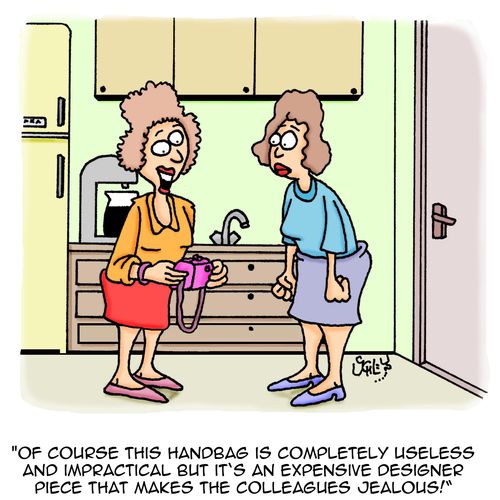 'Of course this handbag is completely useless and impractical but it's an expensive designer piece that makes the colleagues jealous!'