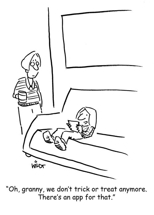 'Oh, granny, we don't trick or treat anymore. There's an app for that.'