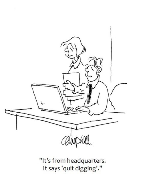 "It's from headquarters. It says 'quit digging'."
