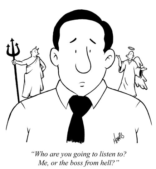 "Who are you going to listen to? Me, or the boss from hell?"