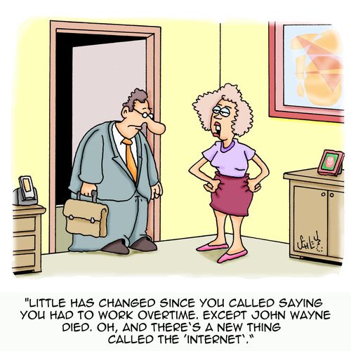 'Little has changed since you called saying you had to work overtime. Except John Wayne died. Oh, and there's a new thing called the 'Internet'.'