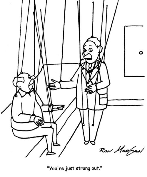 "You're all strung out."