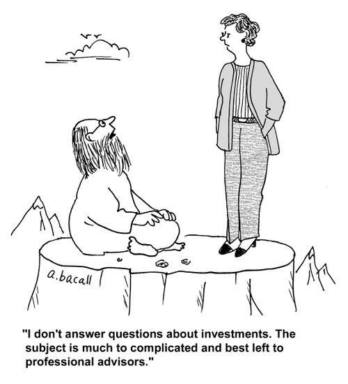 'I don't answer questions about investments. The subject is much to complicated and best left to professional advisors.'