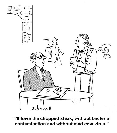 'I'll have the chopped steak, without bacterial contamination and without mad cow virus.'