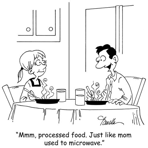 "Mmm, processed food. Just like mom used to microwave."