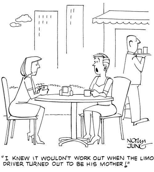 "I knew it wouldn't work out when the limo driver turned out to be his mother!"
