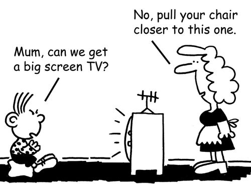 "Mum, can we get  a big screen TV?"