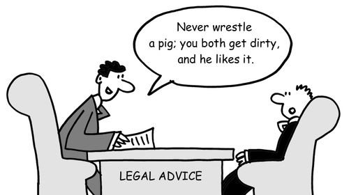 "Never wrestle a pig; you both get dirty, and he likes it."
