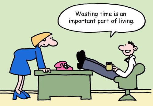 "Wasting time is an important part of living."