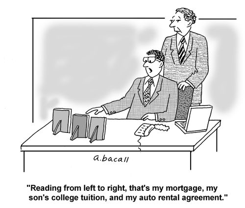 'Reading from left to right, that's my mortgage, my son's college tuition, and my auto rental agreement.'