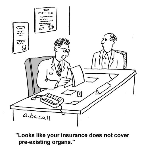 'Looks like your insurance does not cover pre-existing organs.'