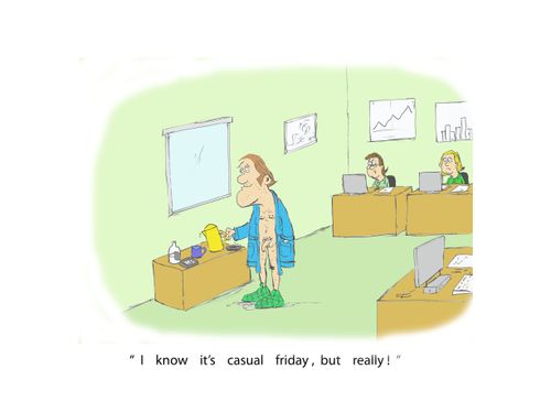 'I know it's casual friday, but really!'