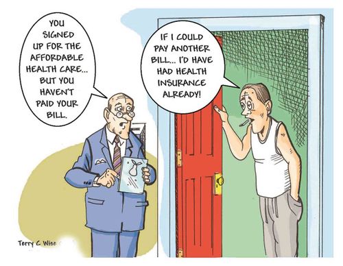 'You signed up for the affordable health care...but you haven't paid your bill...'