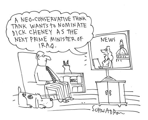 'A Neo-Conservative think tank wants to nominate Dick Cheney as the next prime minister of Iraq.'
