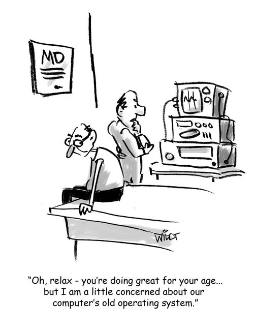 'Oh, relax - you're doing great for your age...but I am a little concerned about out computer's old operating system.'
