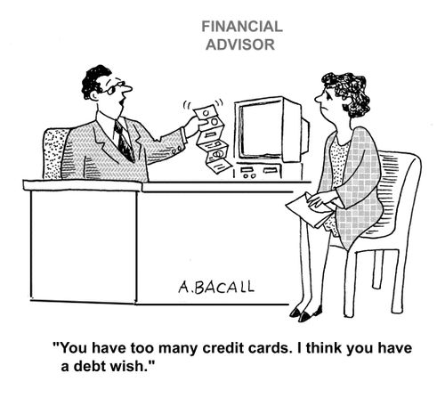 'You have too many credit cards. I think you have a debt wish.'
