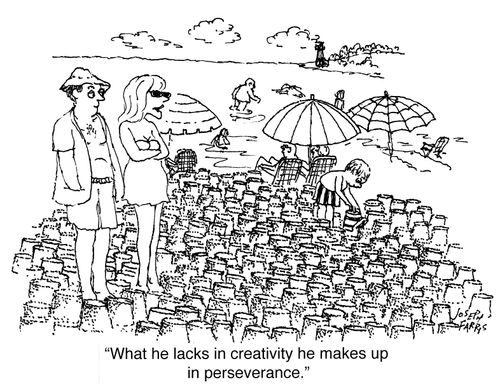 "What he lacks in creativity he makes up in perseverance."
