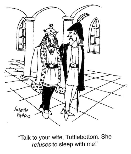 "Talk to your wife, Tuttlebottom. She refuses to sleep with me!"