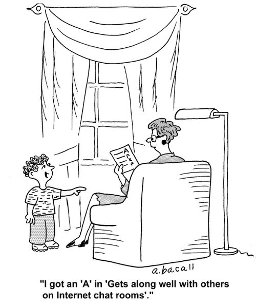 'I got an 'A' in 'Gets along well with others on Internet chat rooms'.'