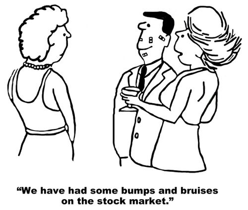 "We have had some bumps and bruises on the stock market."