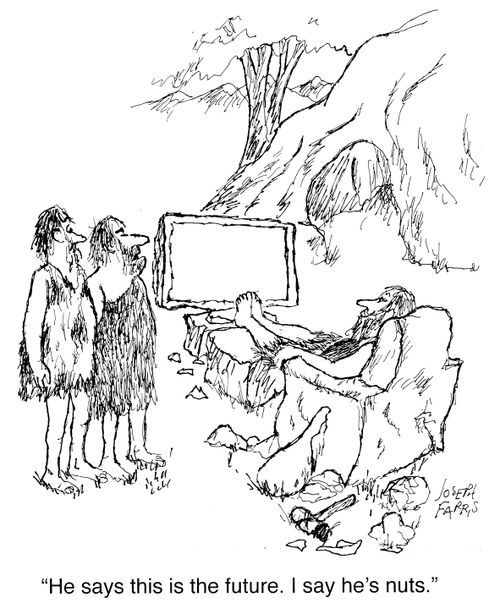 "He says this is the future. I say he's nuts."