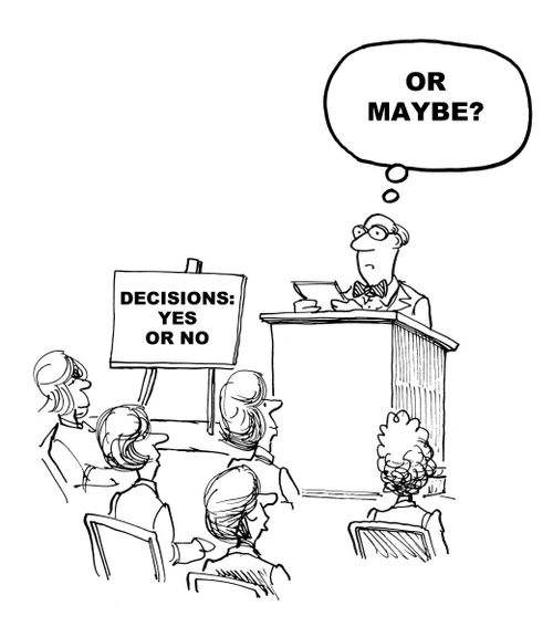 Decisions: Yes or No, 'Or maybe?'